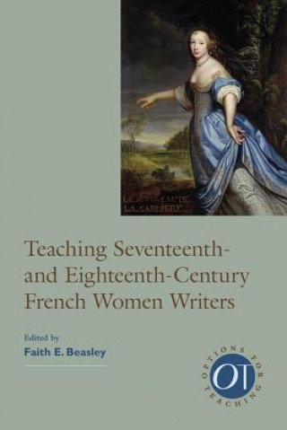 Könyv Teaching Seventeenth- and Eighteenth-Century French Women Writers 