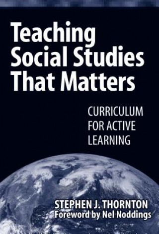 Book Teaching Social Studies That Matters Stephen Thornton