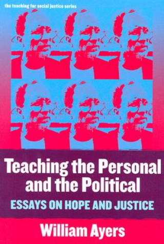 Book Teaching the Personal and the Political William Ayers