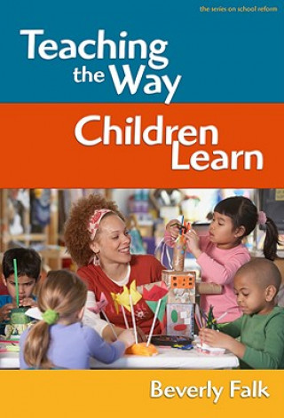 Kniha Teaching the Way Children Learn Beverly Falk