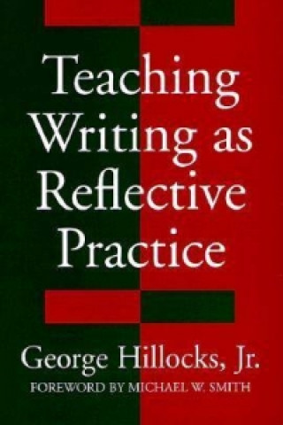Libro Teaching Writing as Reflective Practice George Hillocks