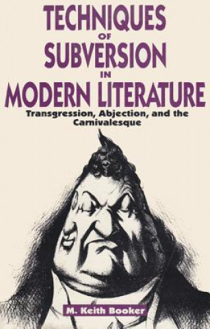 Carte Techniques of Subversion in Modern Literature M. Keith Booker