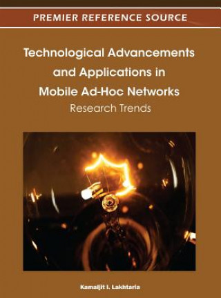 Książka Technological Advancements and Applications in Mobile Ad-Hoc Networks Kamaljit I. Lakhtaria