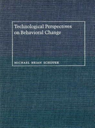 Carte Technological Perspectives on Behavioral Change Michael B. Schiffer