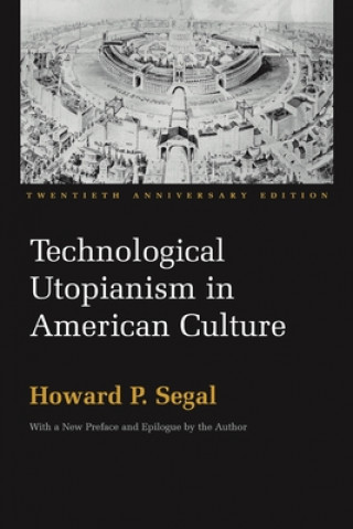 Kniha Technological Utopianism in American Culture Howard P. Segal