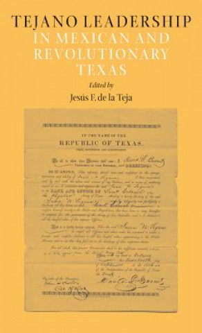 Kniha Tejano Leadership in Mexican and Revolutionary Texas Jesus F. De La Teja