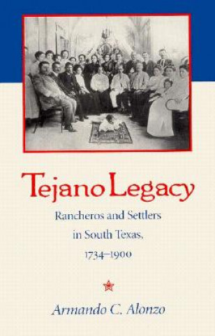 Книга Tejano Legacy Armando C Alonzo