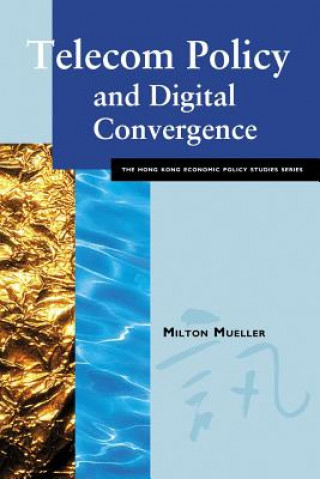 Könyv Telecom Policy and Digital Convergence Milton Mueller