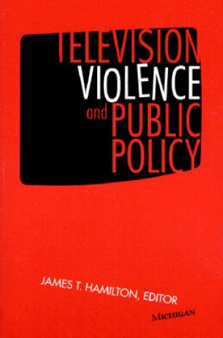 Livre Television Violence and Public Policy James T. Hamilton