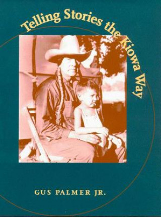 Carte Telling Stories the Kiowa Way Gus Palmer