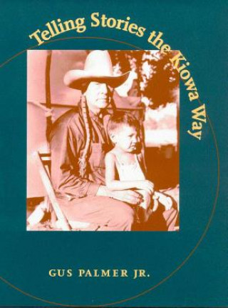 Book Telling Stories the Kiowa Way Gus Palmer