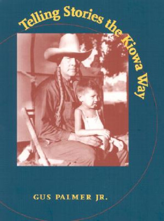 Book TELLING STORIES THE KIOWA WAY Gus Palmer