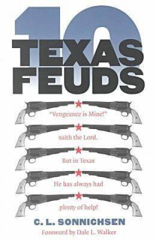 Kniha Ten Texas Feuds Charles Leland Sonnichsen