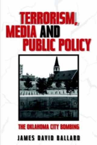 Carte Terrorism, Media and Public Policy James Ballard