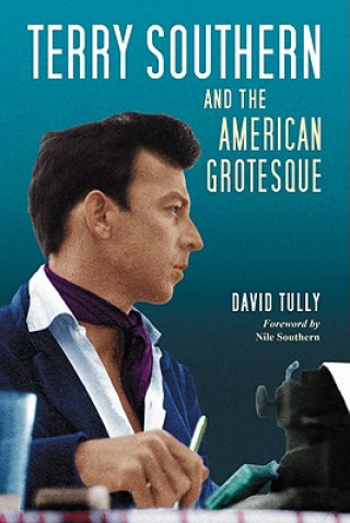 Kniha Terry Southern and the American Grotesque David Tully