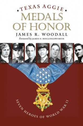 Kniha Texas Aggie Medals of Honor James R. Woodall