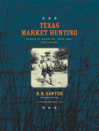 Książka Texas Market Hunting Rick Pratt