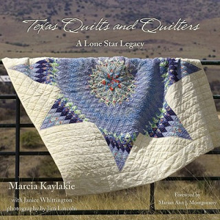 Kniha Texas Quilts and Quilters Marcia Kaylakie