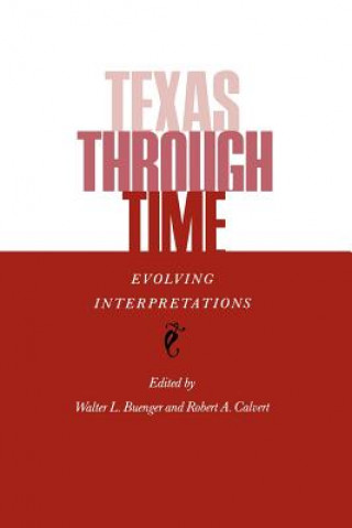 Kniha Texas Through Time Buenger- W