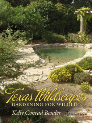 Książka Texas Wildscapes Kelly Conrad Bender