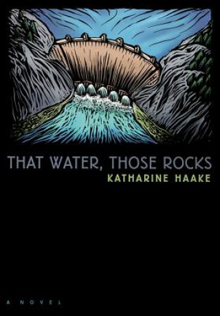 Книга That Water, Those Rocks Katharine Haake