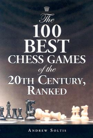 Книга 100 Best Chess Games of the 20th Century, Ranked Andy Soltis