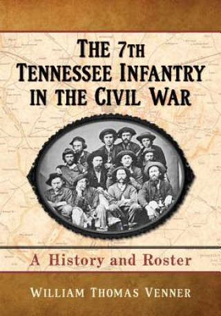 Carte 7th Tennessee Infantry in the Civil War William Thomas Venner