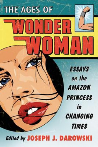 Kniha Ages of Wonder Woman Joseph J Darowski