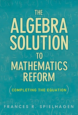 Kniha Algebra Solution to Mathematics Reform Frances R. Spielhagen
