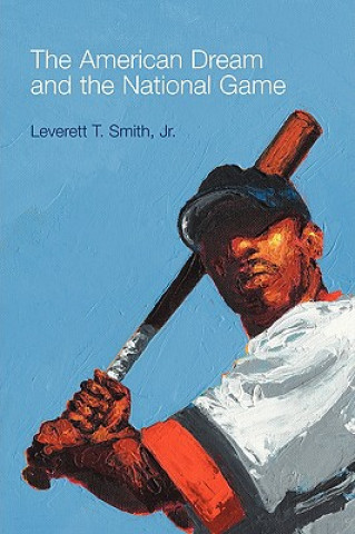 Könyv American Dream and the National Game Leverett T. Smith