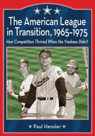 Könyv American League in Transition, 1965-1975 Paul Hensler