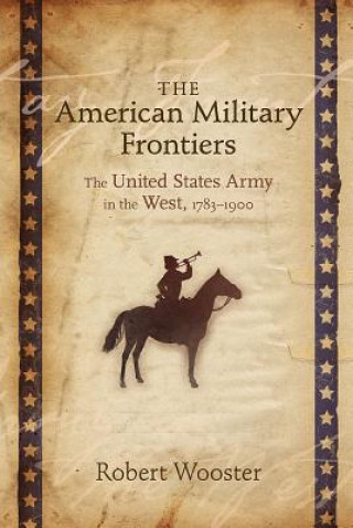 Libro American Military Frontiers Robert Wooster