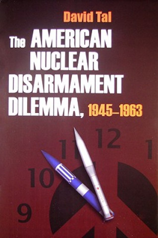 Könyv American Nuclear Disarmament Dilemma, 1945-1963 David Tal