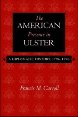 Carte American Presence in Ulster Francis M. Carroll