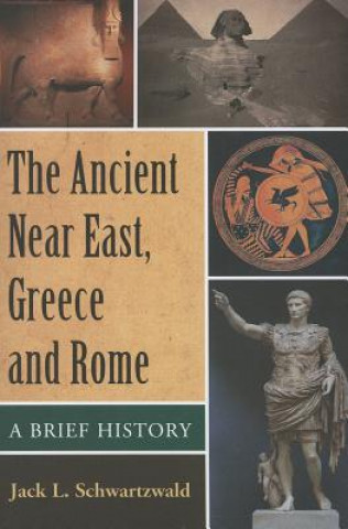 Carte Ancient Near East, Greece and Rome Jack L. Schwartzwald