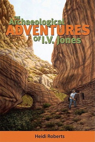 Kniha Archaeological Adventures of I.V. Jones Heidi Roberts