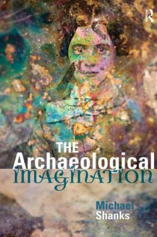 Knjiga Archaeological Imagination Michael Shanks