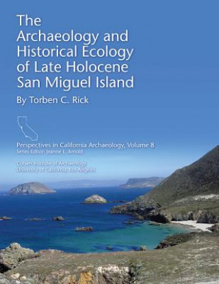 Book Archaeology and Historical Ecology of Late Holocene San Miguel Island Torben C. Rick