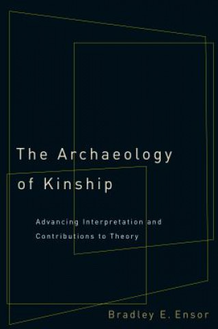 Carte Archaeology of Kinship Bradley E. Ensor