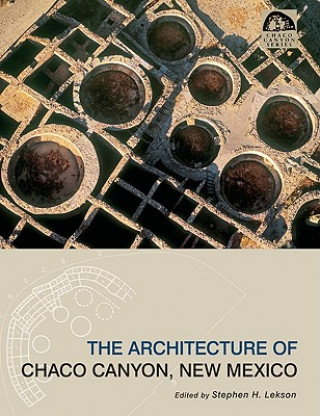 Книга Architecture of Chaco Canyon, New Mexico Stephen H. Lekson