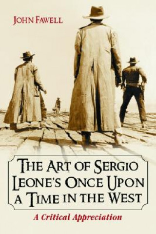 Kniha Art of Sergio Leone's Once Upon a Time in the West John Fawell