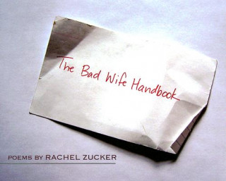 Carte Bad Wife Handbook Rachel Zucker