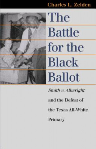 Kniha Battle for the Black Ballot Charles Zelden