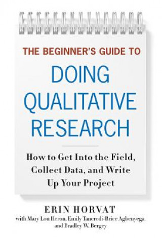 Kniha Beginner's Guide to Doing Qualitative Research Erin Horvat