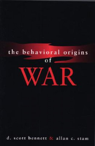 Carte Behavioral Origins of War D.Scott Bennett