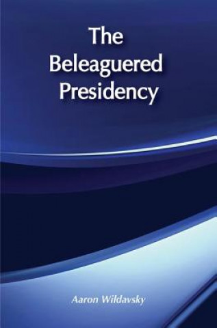 Книга Beleaguered Presidency Aaron Wildavsky