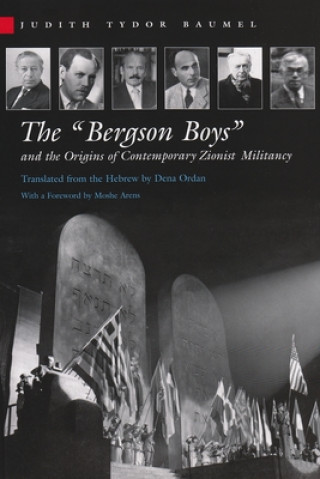 Könyv "Bergson Boys" and the Origins of Contemporary Zionist Militancy Judith Tydor Baumel