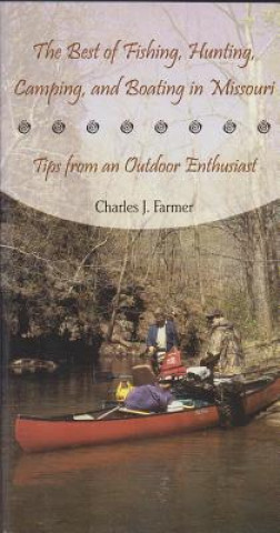 Buch Best of Fishing, Hunting, Camping, and Boating in Missouri Charles J. Farmer