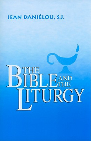 Könyv The Bible and the Liturgy Jean Danielou