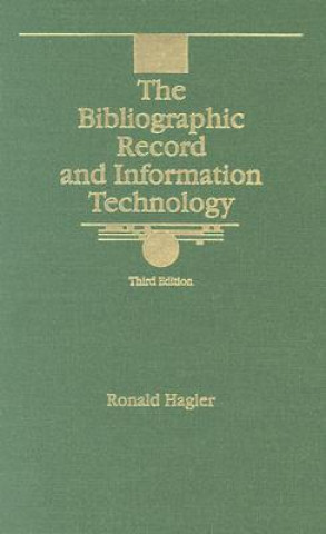 Kniha Bibliographic Record and Information Technology Ronald Hagler